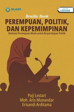 Cover Buku "Perempuan, Politik dan Kepemimpinan: Motivasi Perempuan Muda untuk Berpartisipasi Politik"